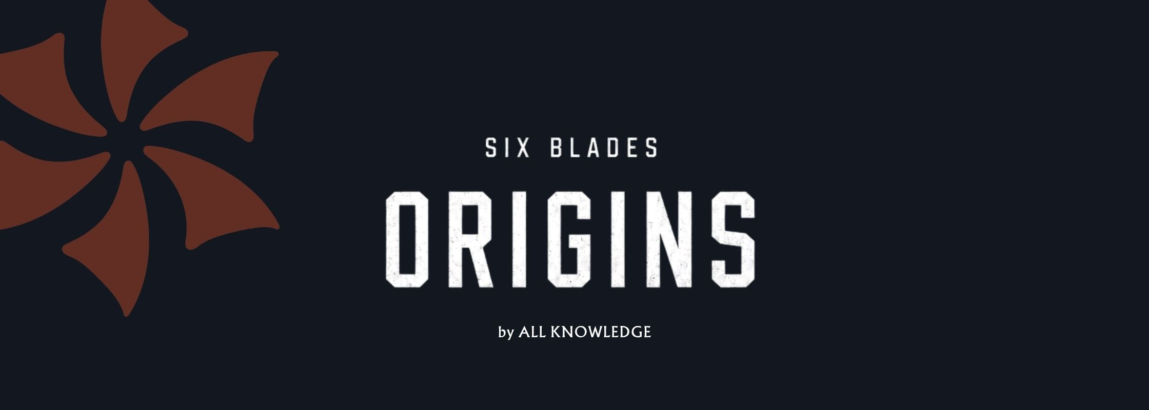Six Blades Origins