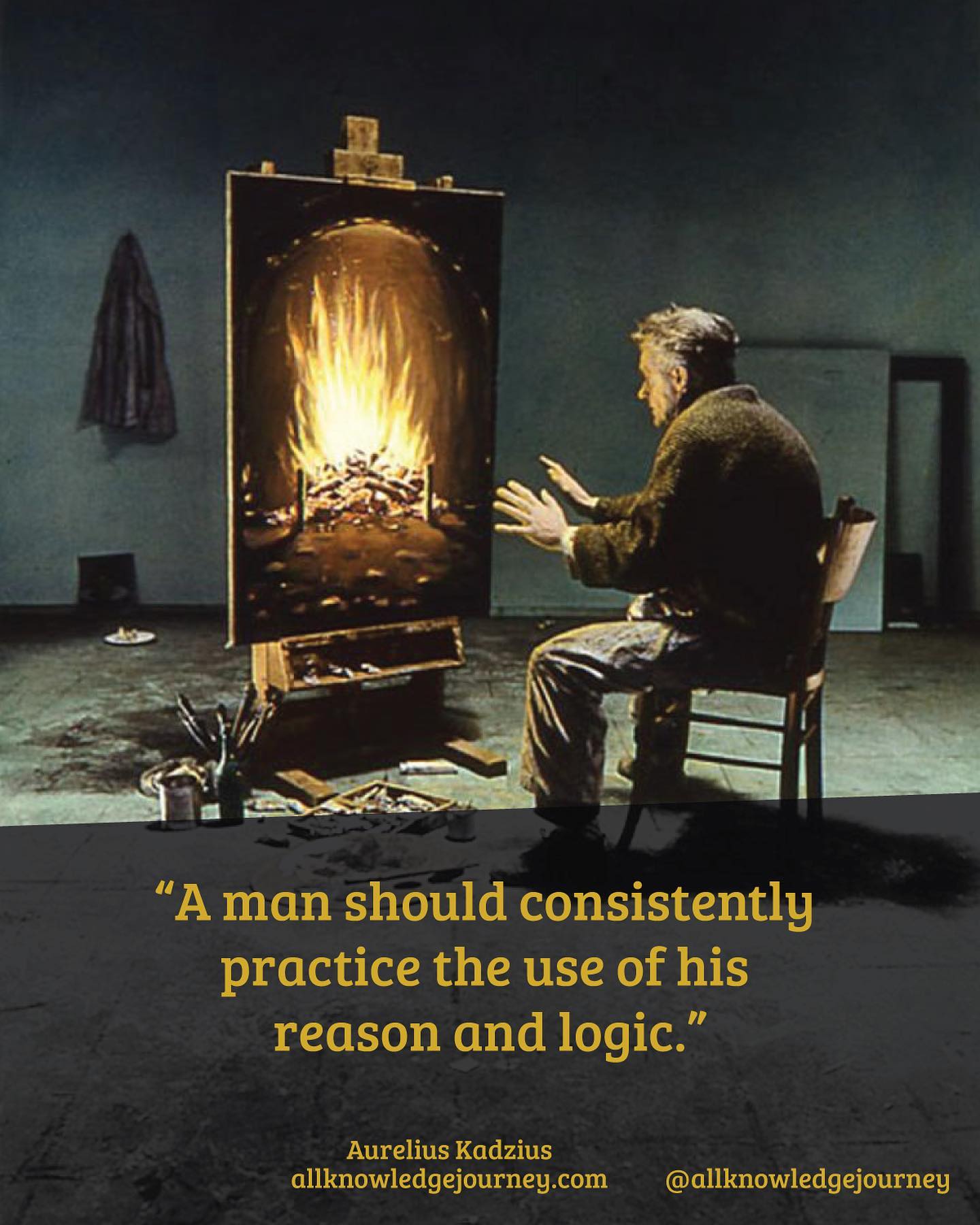 A man should consistently practice the use of his reason and logic.