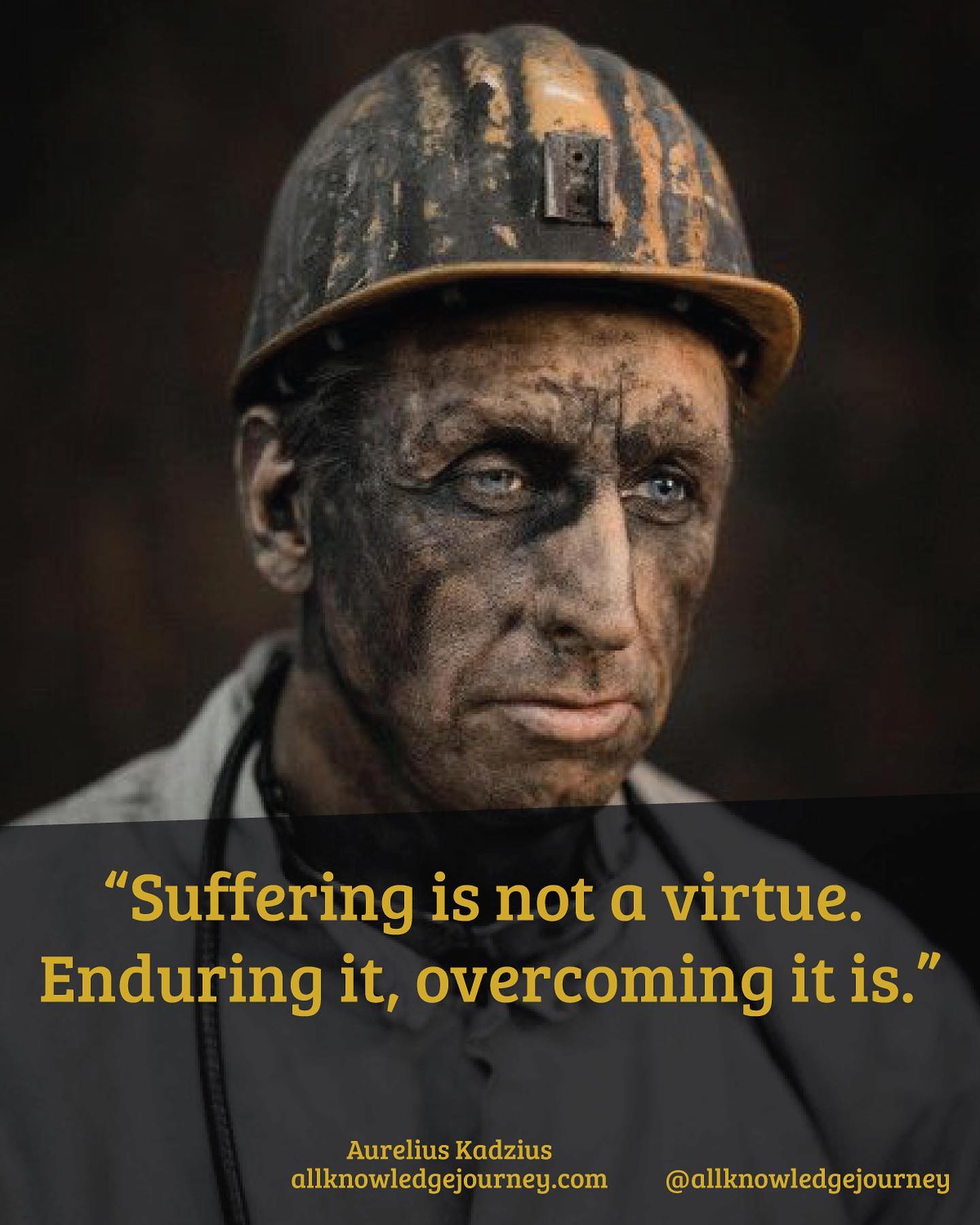 Suffering is not a virtue. Enduring it, overcoming it is.